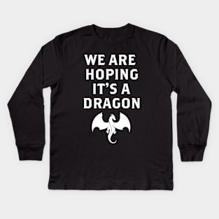 We are hoping its a Dragon Baby Announcement Funny Pregnancy Kids Long Sleeve T-Shirt
